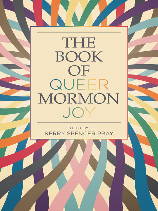 Title details for The Book of Queer Mormon Joy by Kerry Spencer Pray - Available